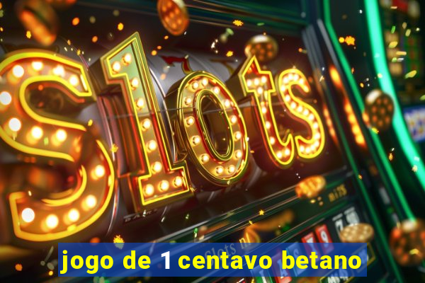 jogo de 1 centavo betano